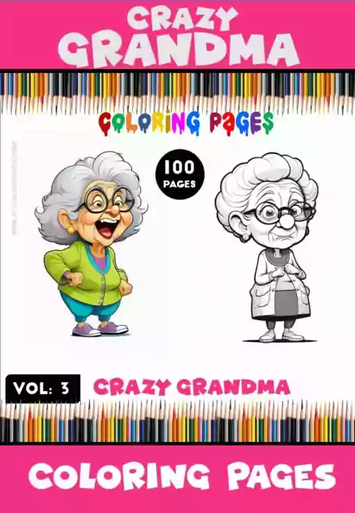Immerse Yourself in Whimsy with Crazy Grandma Coloring Pages Vol. 3!