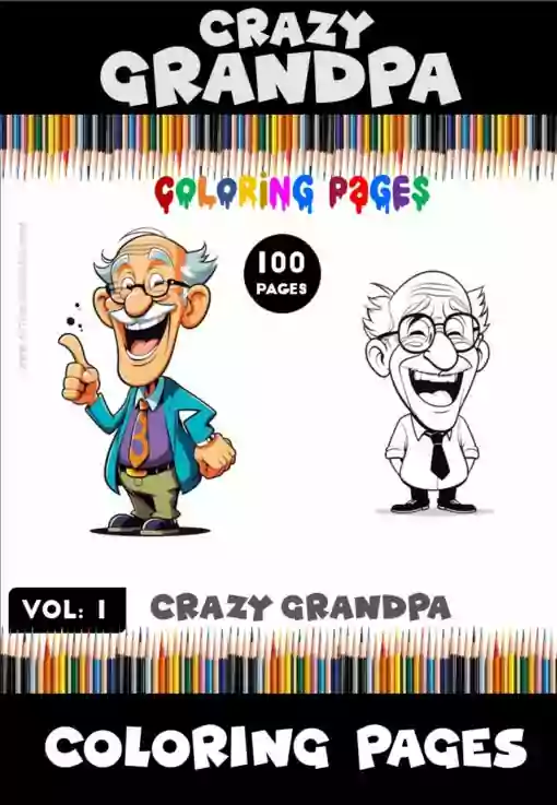 Embark on a Zany Adventure with Crazy Grandpa Coloring Pages Vol. 1!