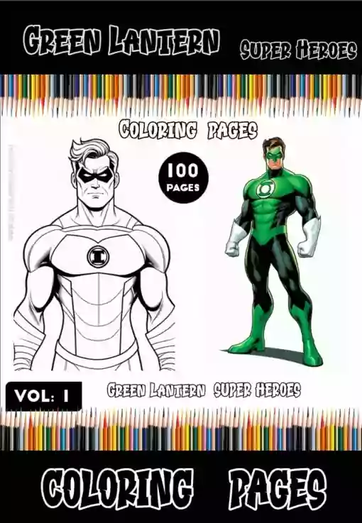 Illuminate Your Imagination: Green Lantern Coloring Sheets Vol 1-100 Pages