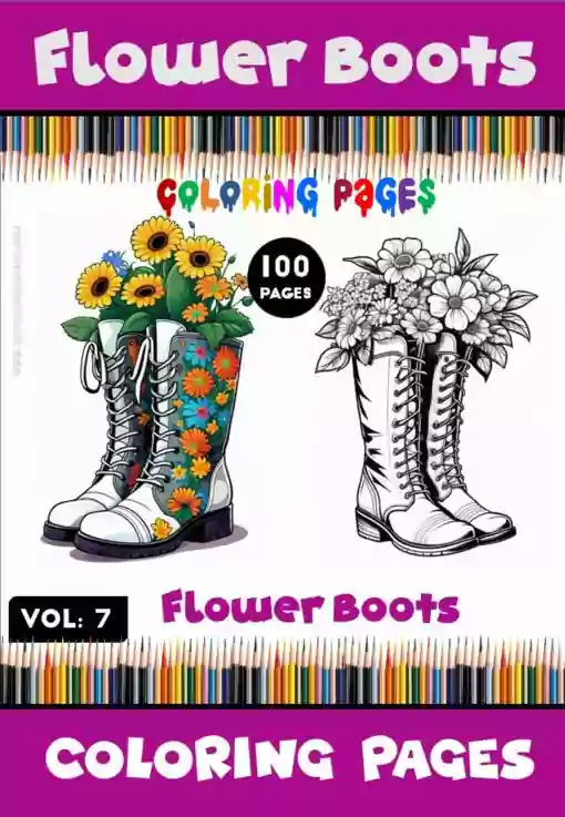 Embark on a Floral Fantasy Flower Boots Coloring Sheet Vol 7 - 100 Pages