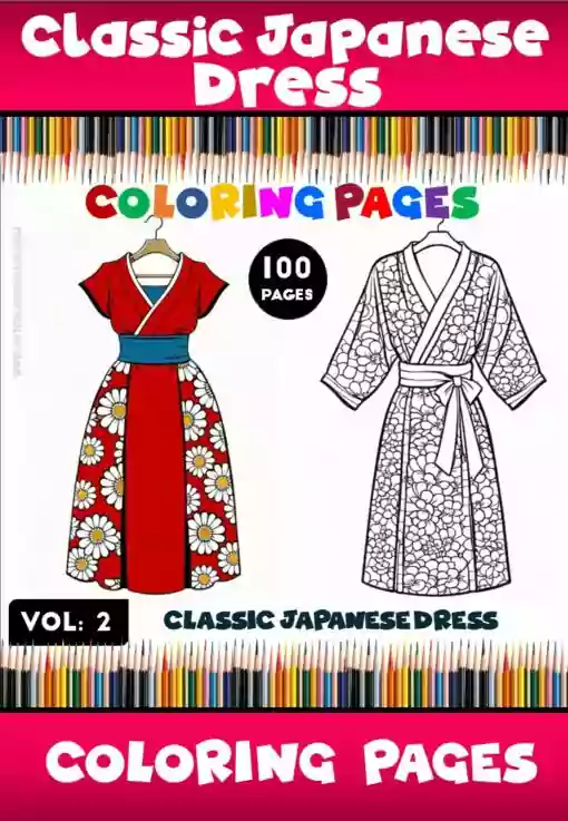Explore Kimono & Beyond Japanese Dress Coloring Pages Vol. 2 (100 Pages)