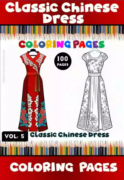 Unveil a World of Elegance China Dress Coloring Vol. 5 100 Pages