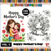 A vibrant promotional image for 'Mother's Day' coloring pages, featuring colorful illustrations on the left with the text 'Happy Mother's Day' and an image of a mother and child, alongside a black and white outline drawing on the right with the same text and a stylized depiction of a girl. The design also highlights '100 PAGES' and 'VOL. 5' at the top, framed by colorful pencil graphics.